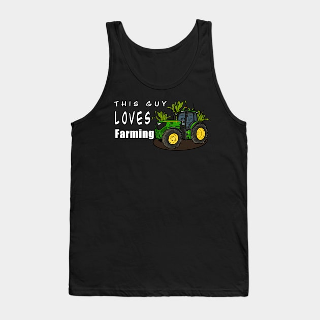 This Guy Loves Farming Tank Top by Shyflyer